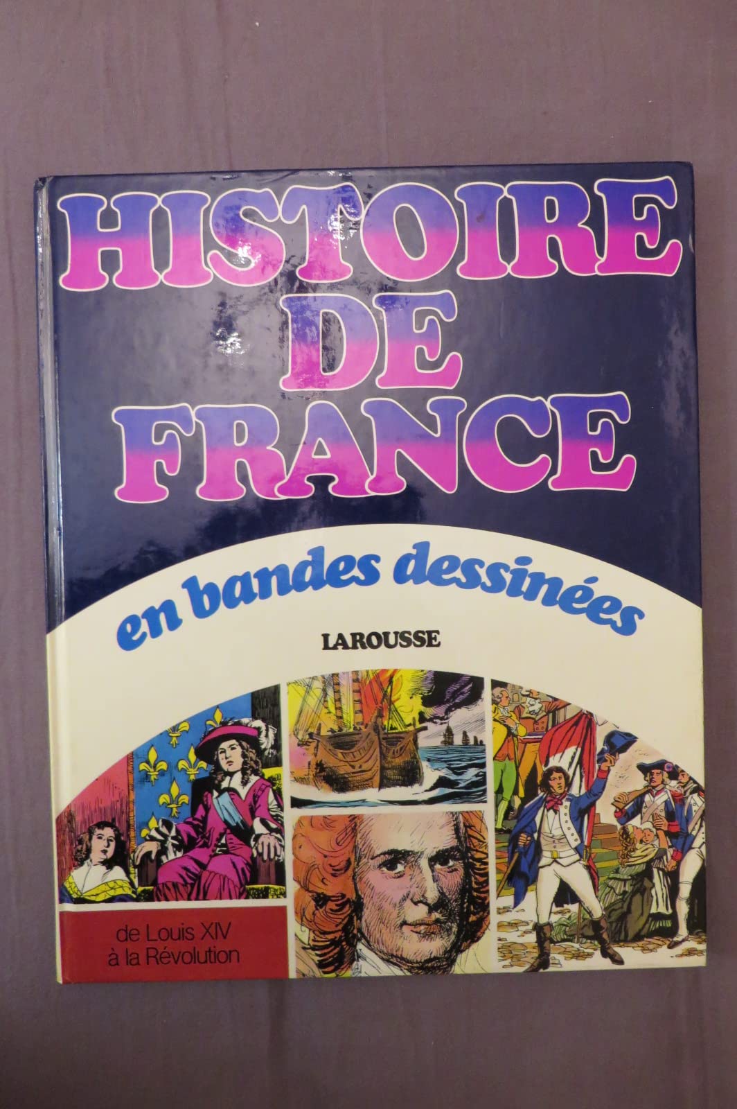 Histoire de France en bandes dessinees / de louis XIV a la revolution 9782030517352