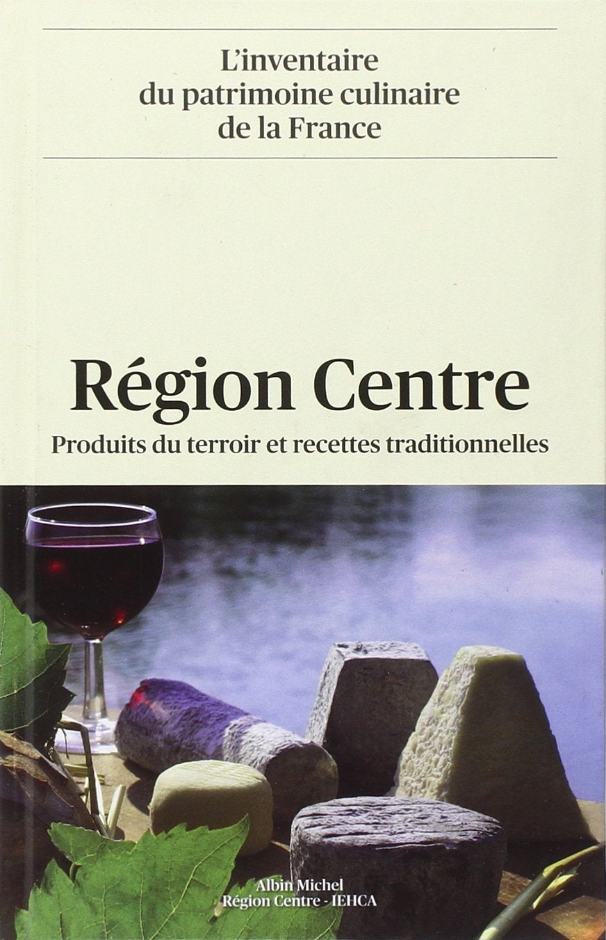 Région Centre: Produits du terroir et recettes traditionnelles 9782226230867