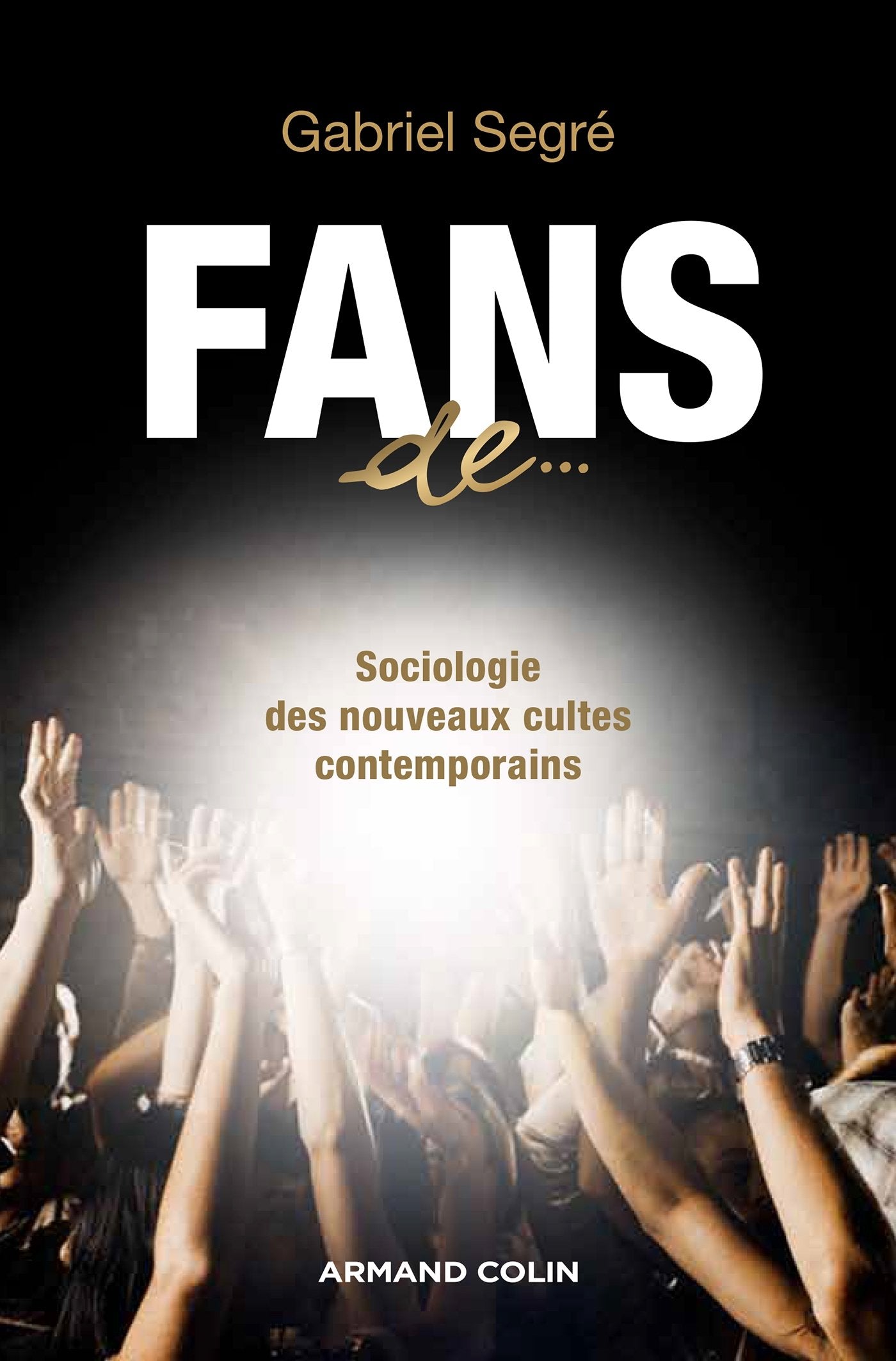 Fans de...: Sociologie des nouveaux cultes contemporains 9782200283117