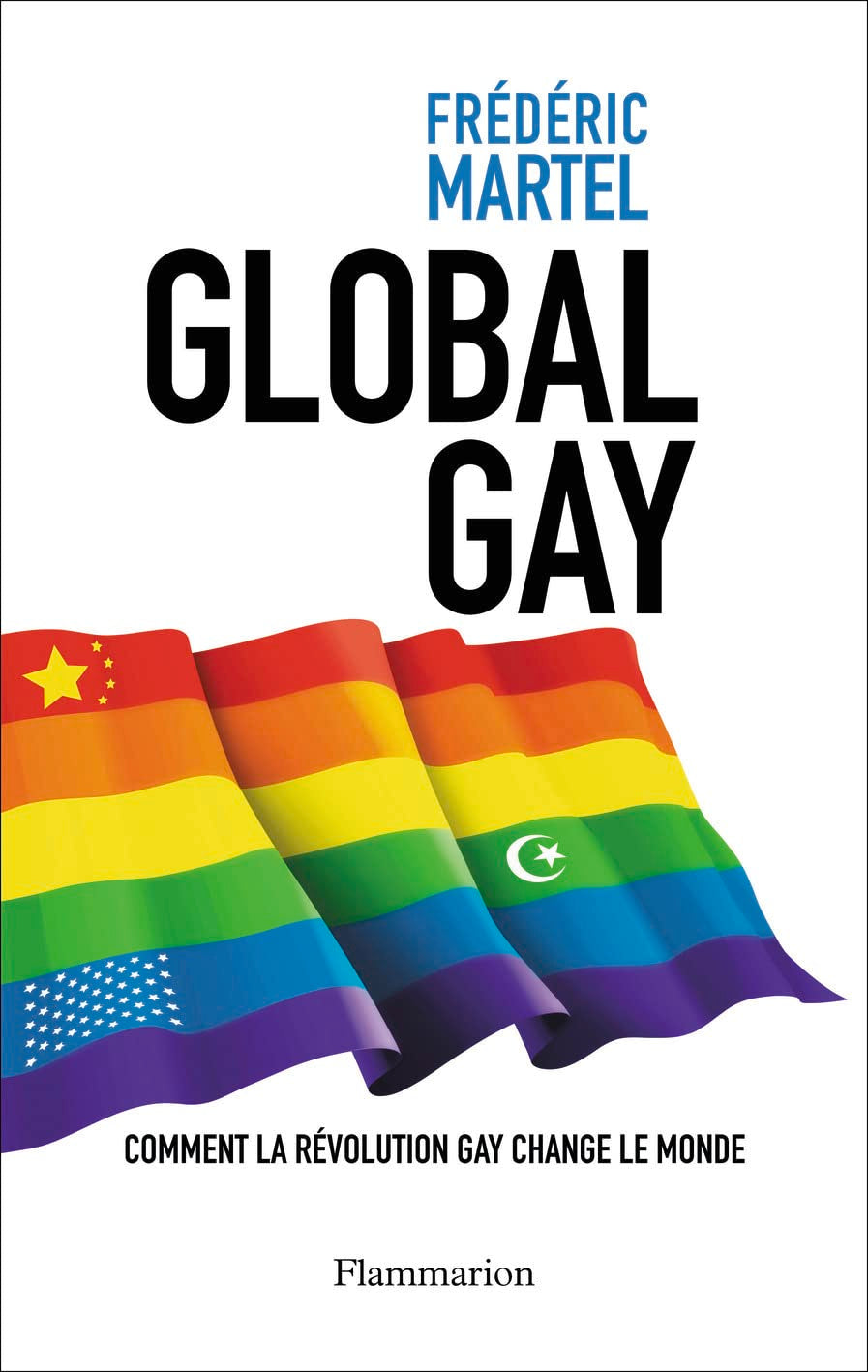 Global Gay : Comment la révolution gay change le monde 9782081256590