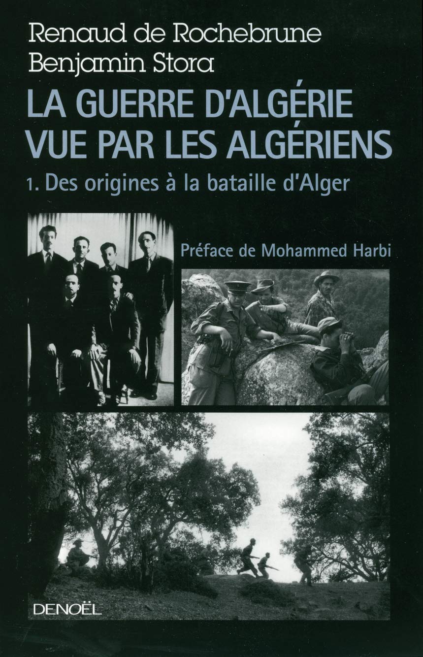 La guerre d'Algérie vue par les Algériens: Tome 1 : Le temps des armes, Des origines à la bataille d'Alger 9782207253342