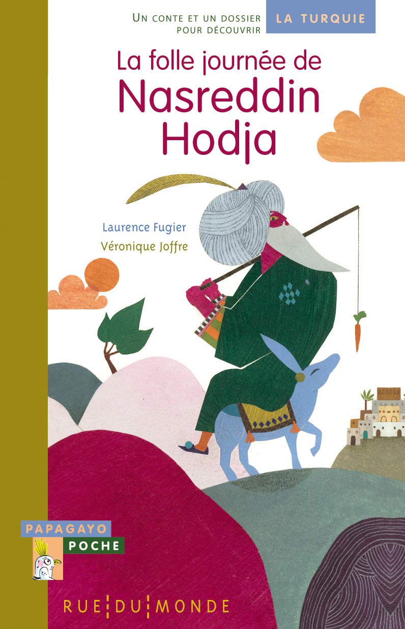 La folle journée de Nasreddin Hodja: Un conte et un dossier pour découvrir la Turquie 9782355044236