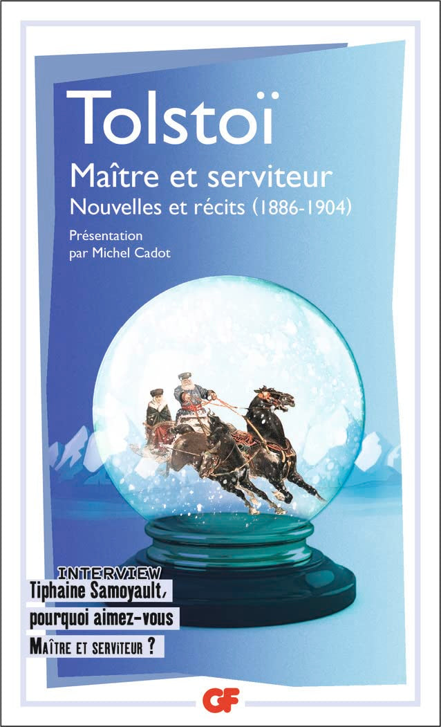 Maître et serviteur, Nouvelles et récits (1886-1904): Interview Thiphaine Samoyault, pourquoi aimez-vous Maître et serviteur ? 9782081408340