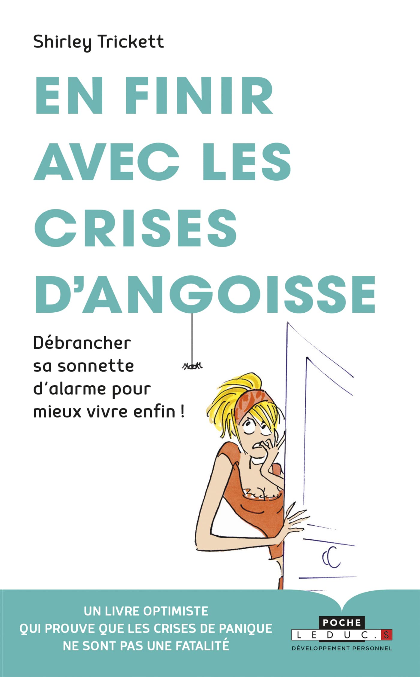 En finir avec les crises d'angoisse: Débrancher sa sonnette d'alarme pour mieux vivre enfin ! 9791028512385