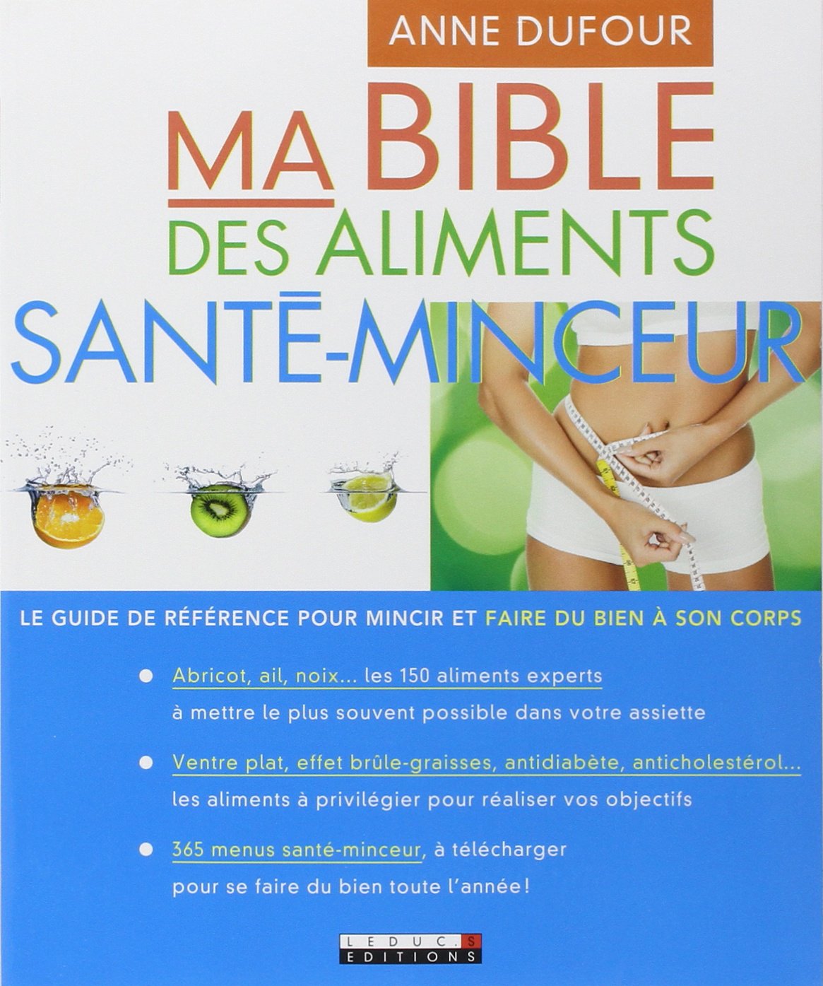 Ma bible des aliments santé-minceur: Le guide de référence pour mincir et faire du bien à son corps 9791028500337