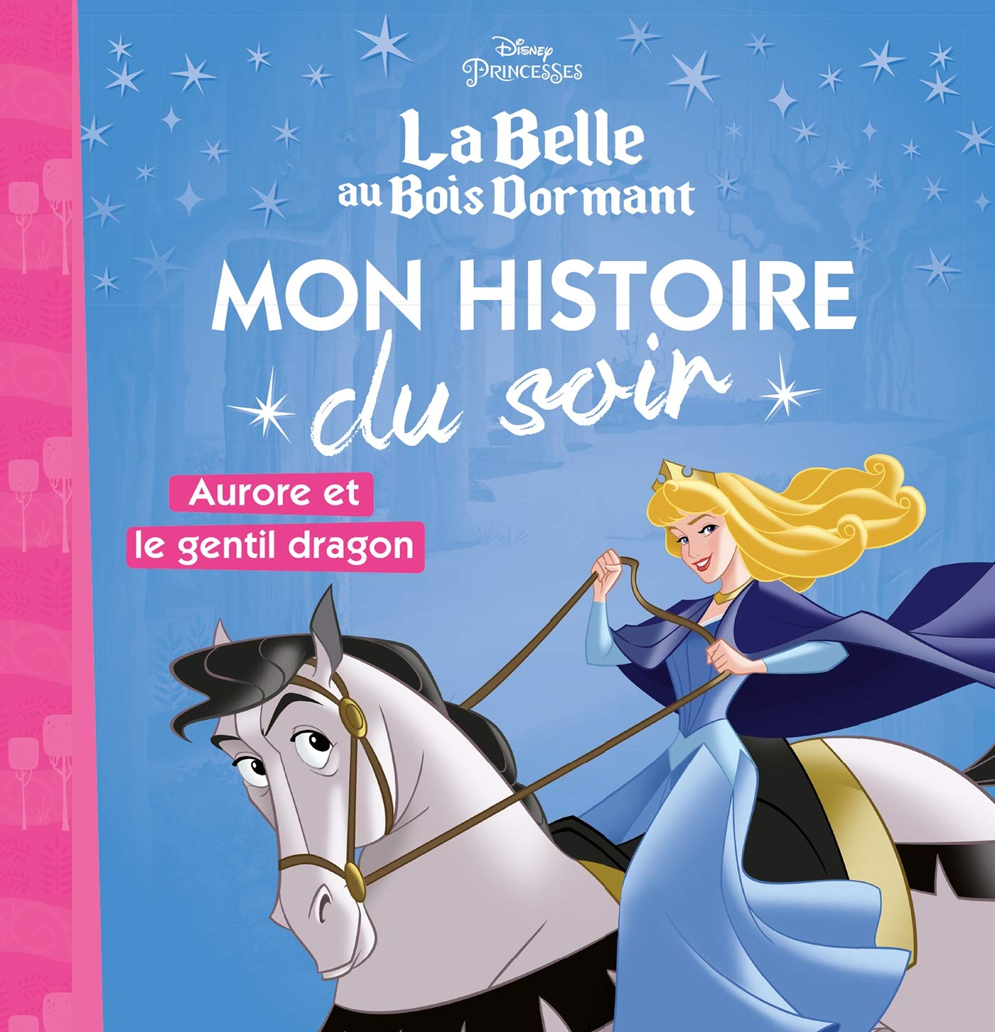LA BELLE AU BOIS DORMANT - Mon Histoire du Soir - Aurore et le gentil dragon - Disney Princesses 9782016260449