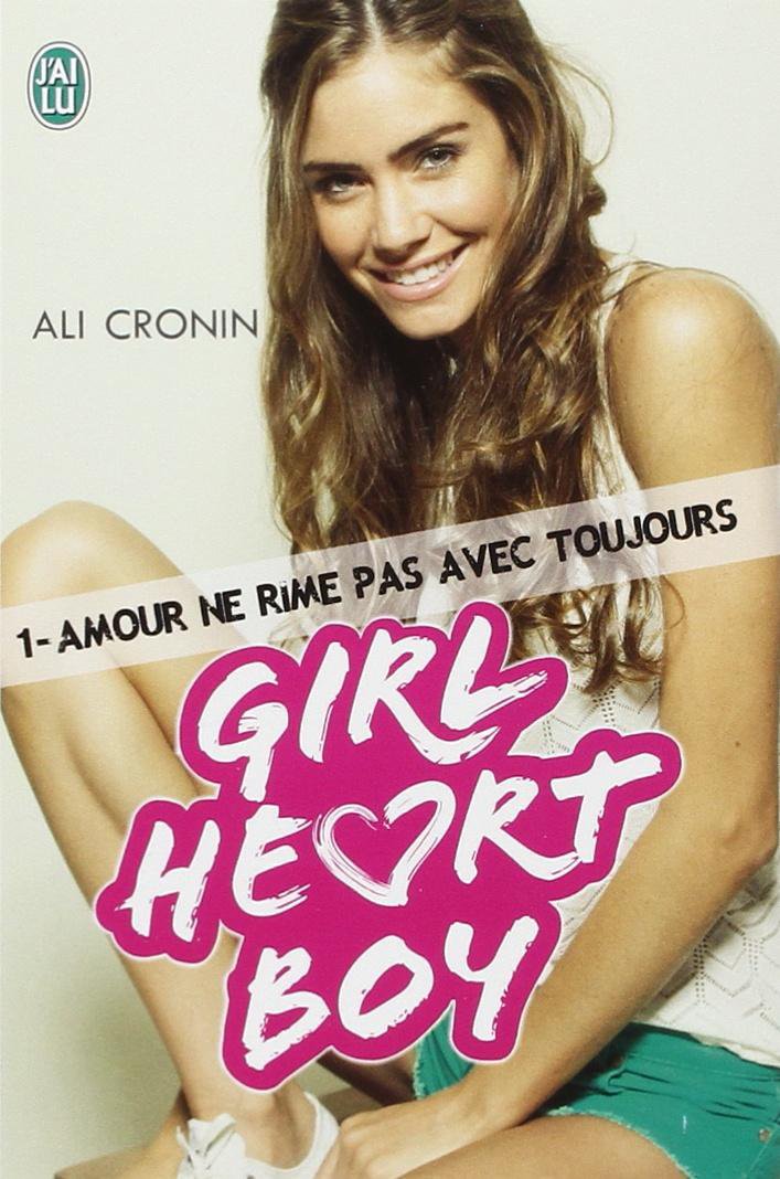 Girl Heart Boy, Tome 1 : Amour ne rime pas avec toujours 9782290055311