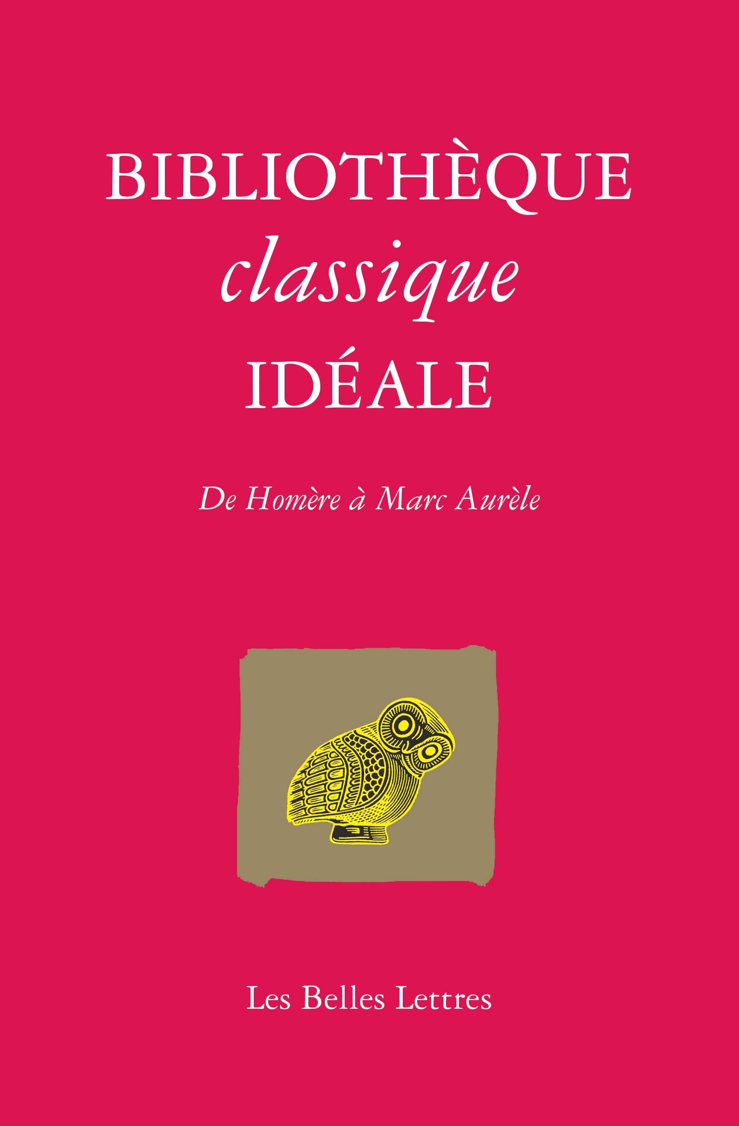 Bibliothèque classique idéale: De Homère à Marc Aurèle 9782251443294