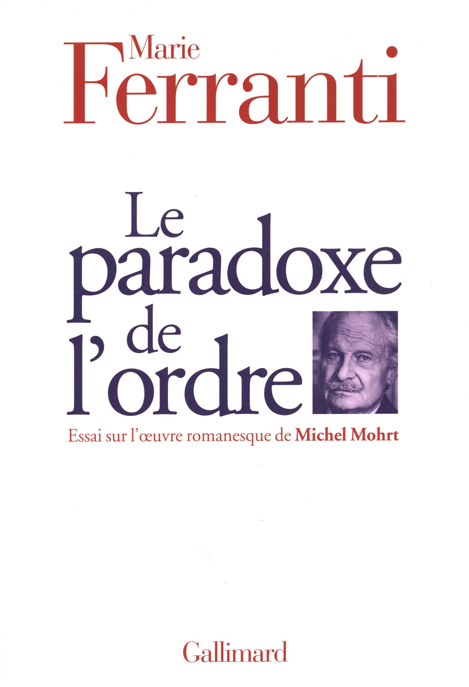 Le Paradoxe de l'ordre : Essai sur l'oeuvre de Michel Mohrt 9782070765966