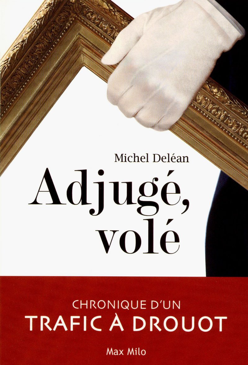 Adjuge, vole: Chronique d'un trafic à Drouot 9782315001439