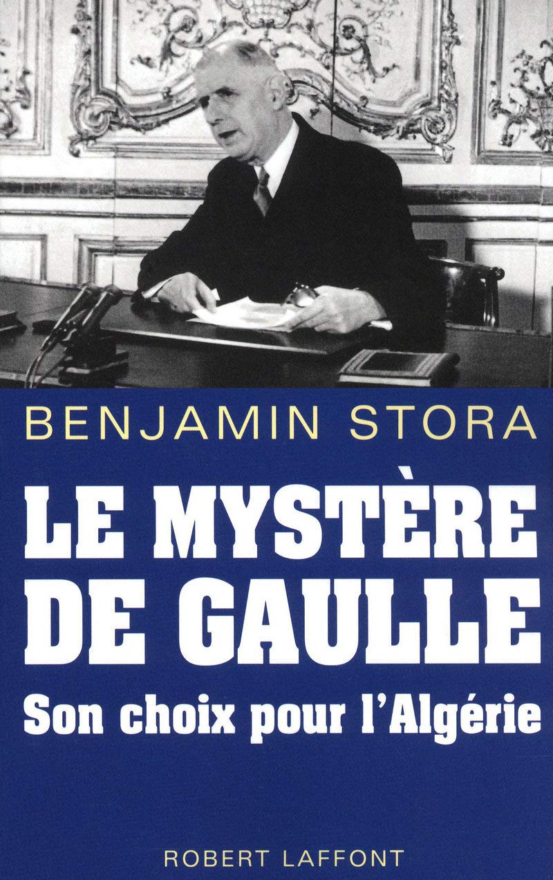 Le mystère de Gaulle : Son choix pour l'Algérie 9782221110768