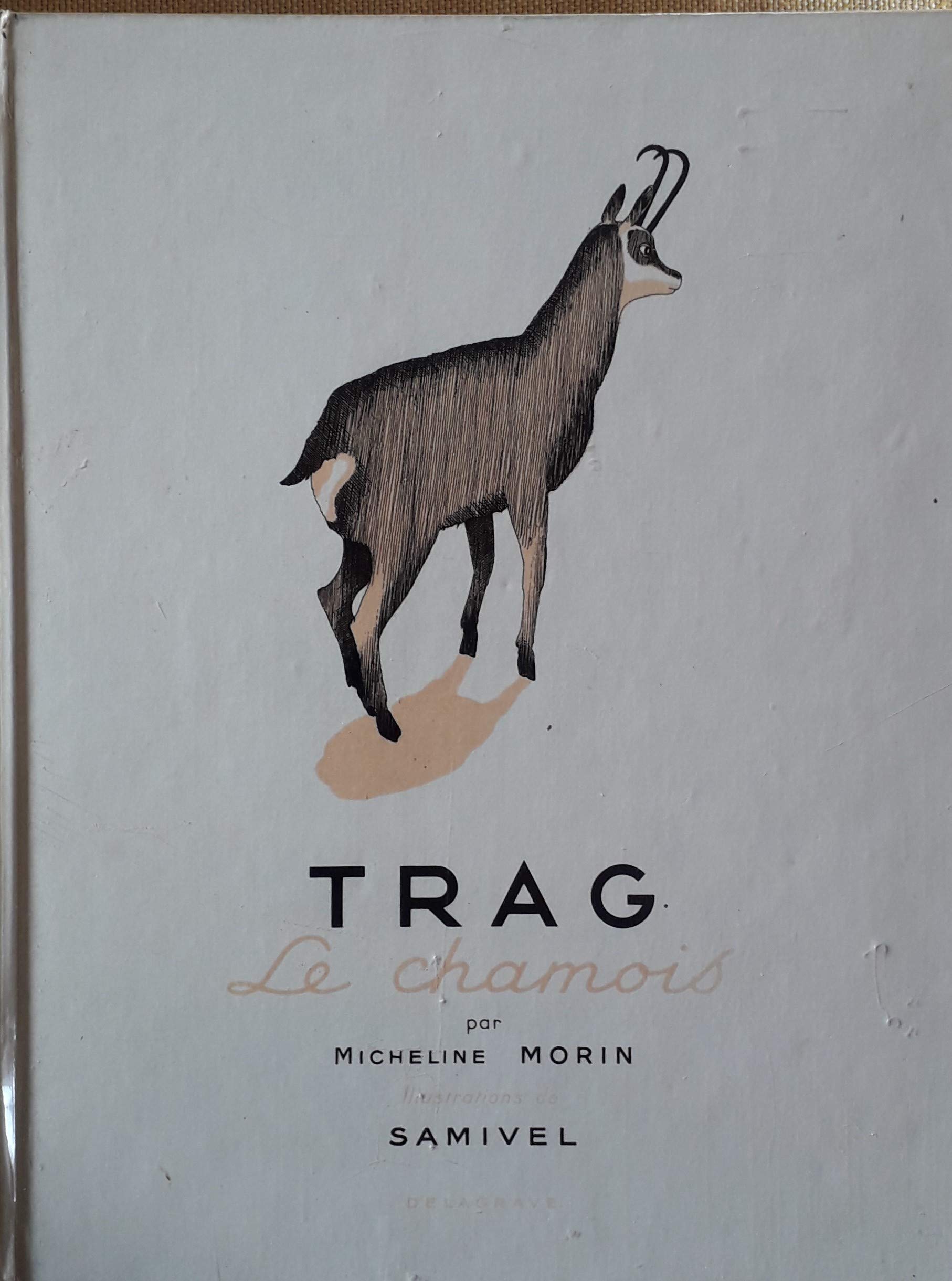 Trag le chamois par Micheline Morin - illustrations de Samivel 