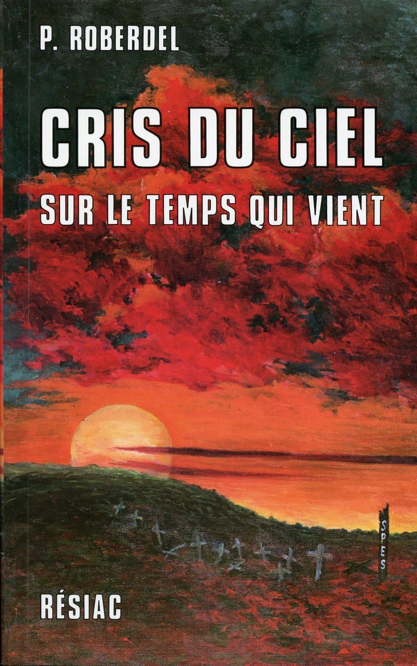 Cris Du Ciel. Sur Le Temps Qui Vient, Quatorze Mois Avec Marie-Julie Jahenny, 5eme Edition 9782852680296