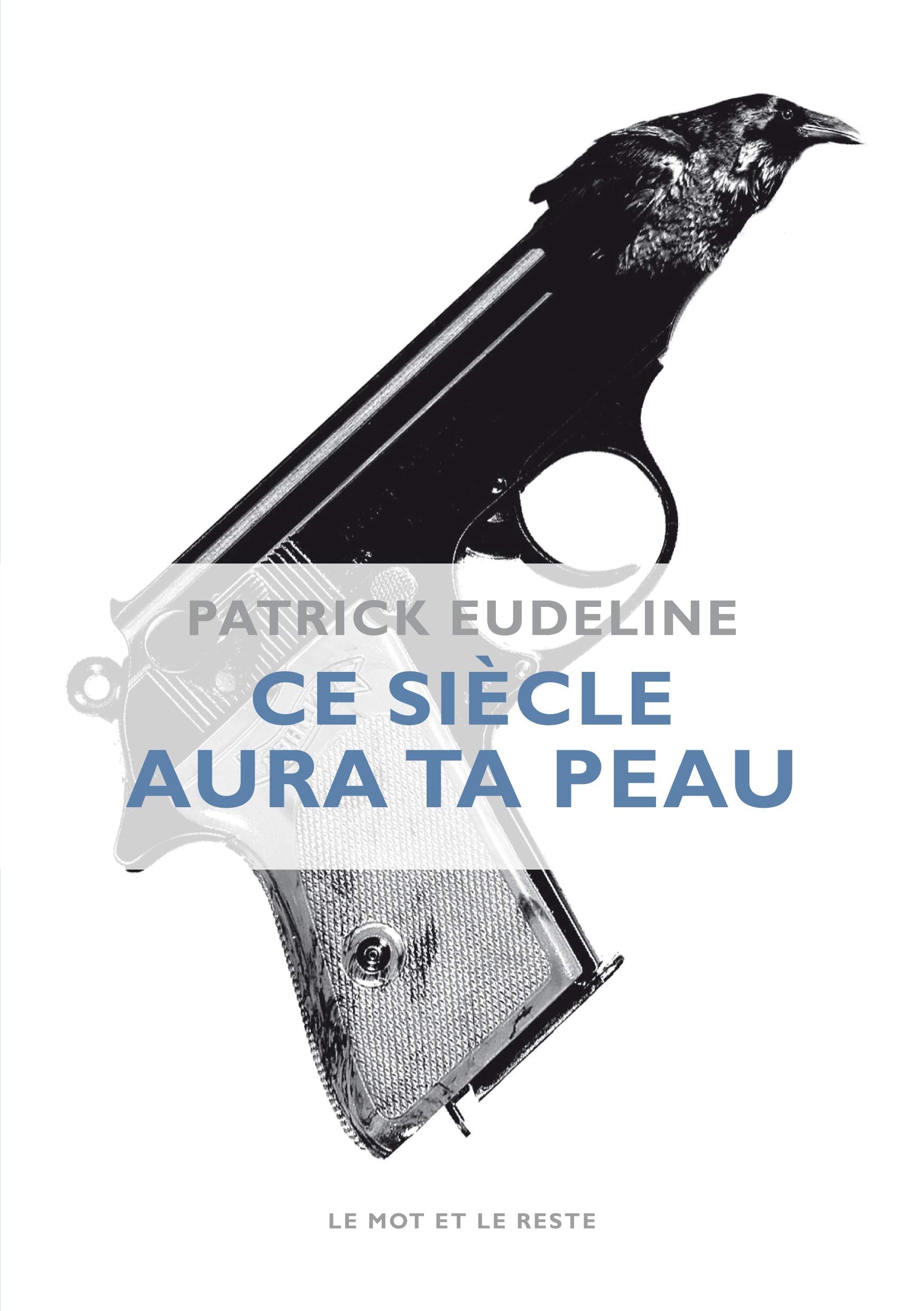 Ce siècle aura ta peau 9782360541119