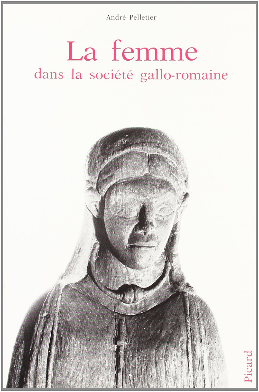 La Femme dans la société gallo-romaine. 9782708401006