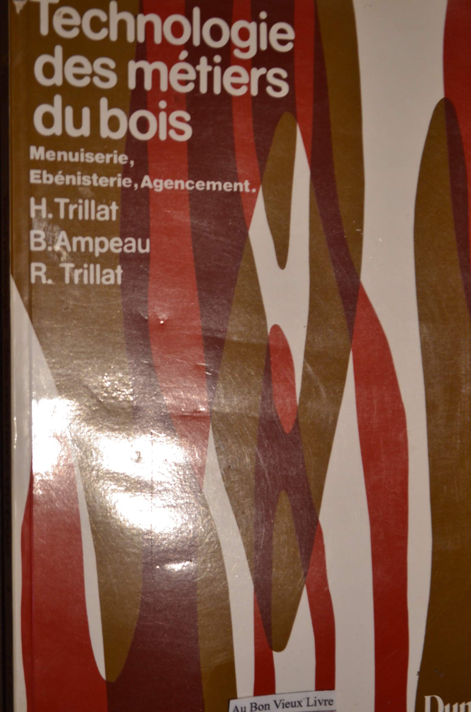 TECHNOLOGIE DES METIERS DU BOIS T1 : MENUISERIE, EBENISTERIE, AGENCEMENT - Tome 1 9782040111519