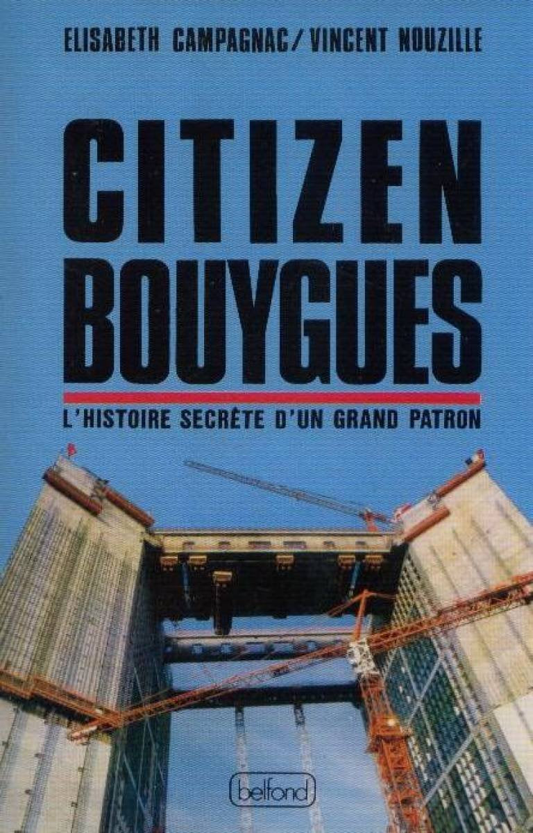 Citizen bouygues ou l'histoire secrete d'un grand patron 9782714421449