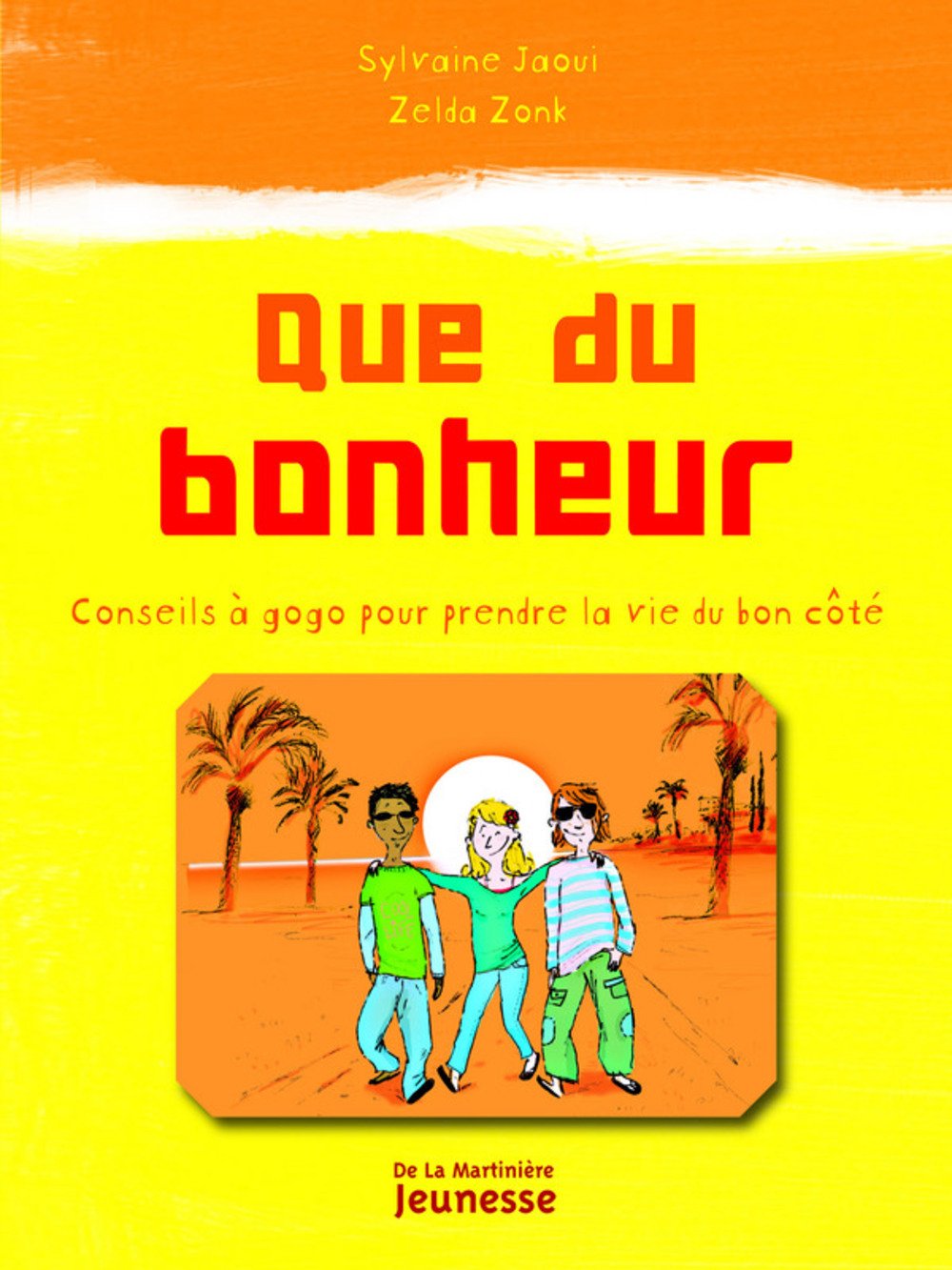 Que du bonheur: Conseils à gogo pour prendre la vie du bon côté 9782732439075