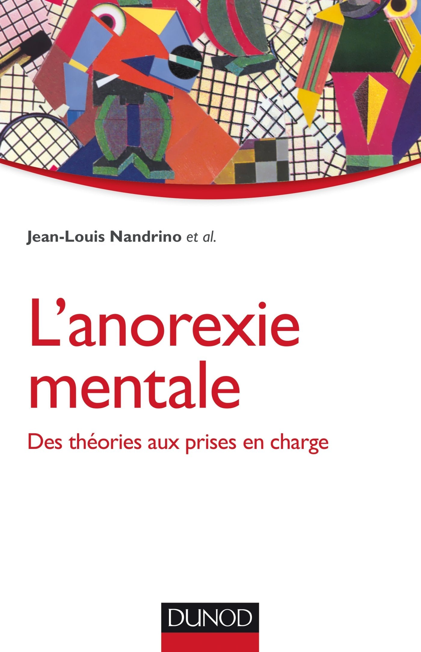 L'anorexie mentale - Des théories aux prises en charge: Des théories aux prises en charge 9782100721849