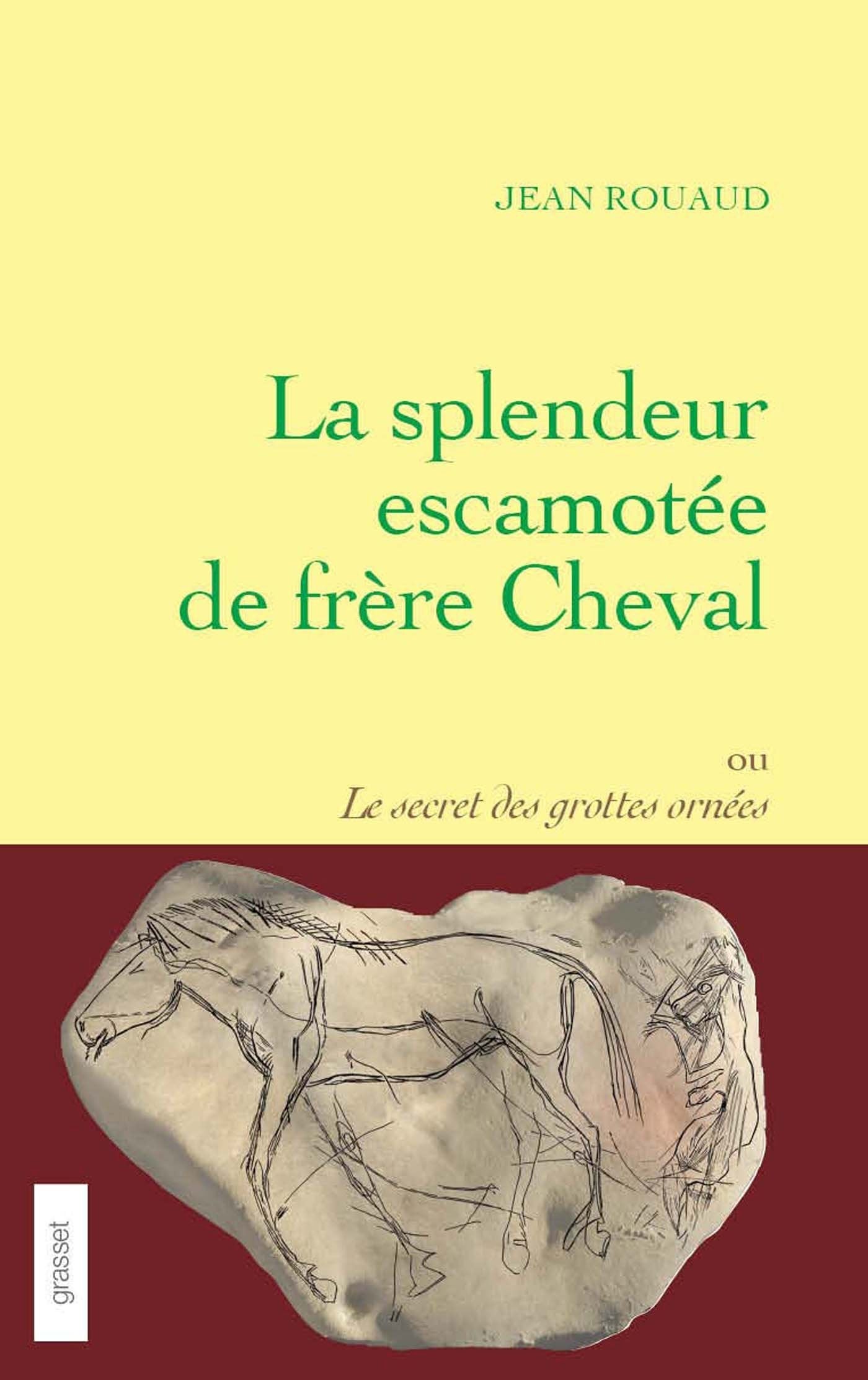 La splendeur escamotée de frère Cheval ou le secret des grottes ornées 9782246815679