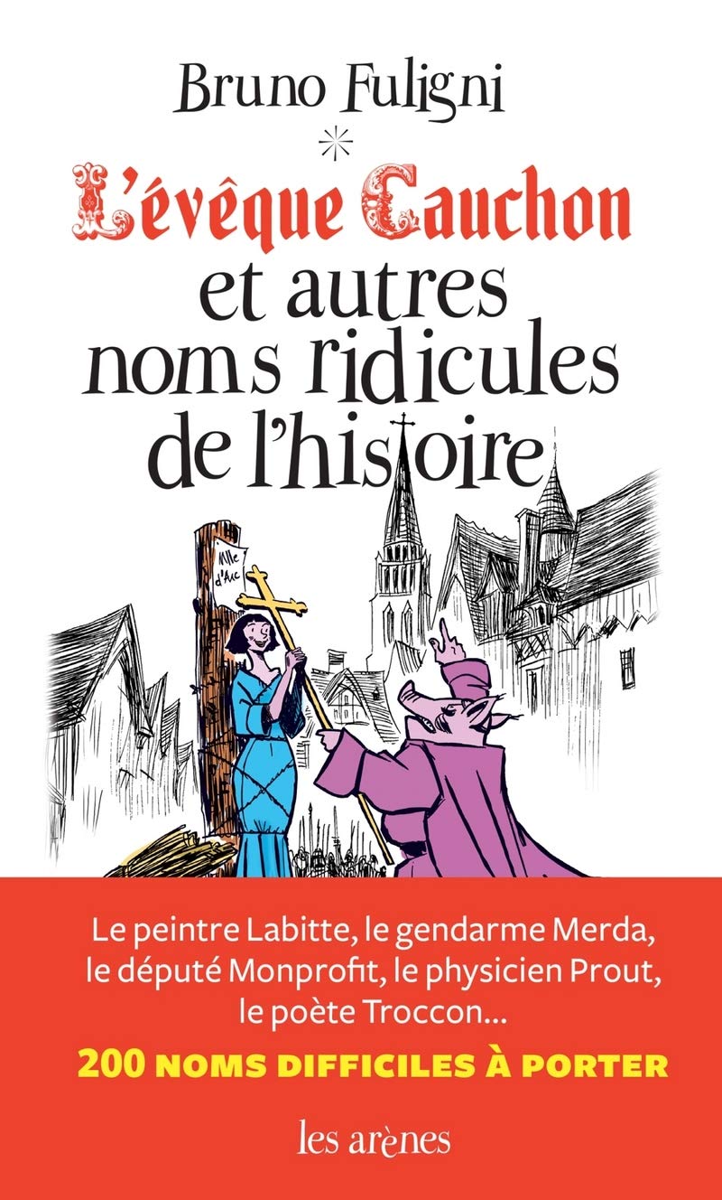 L'Évêque Cauchon et autres noms ridicules de l'Histoire 9782352046479