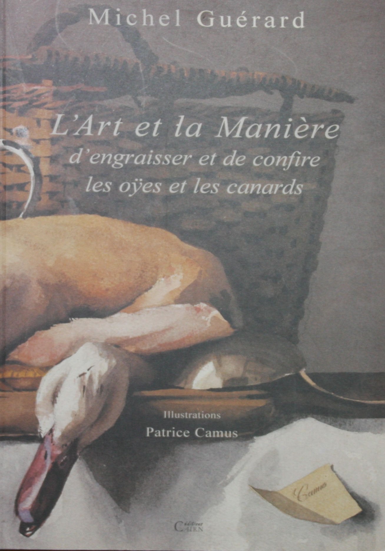 Art et Manière d'Engraisser et Confire Oyes et Canards 9782912233240