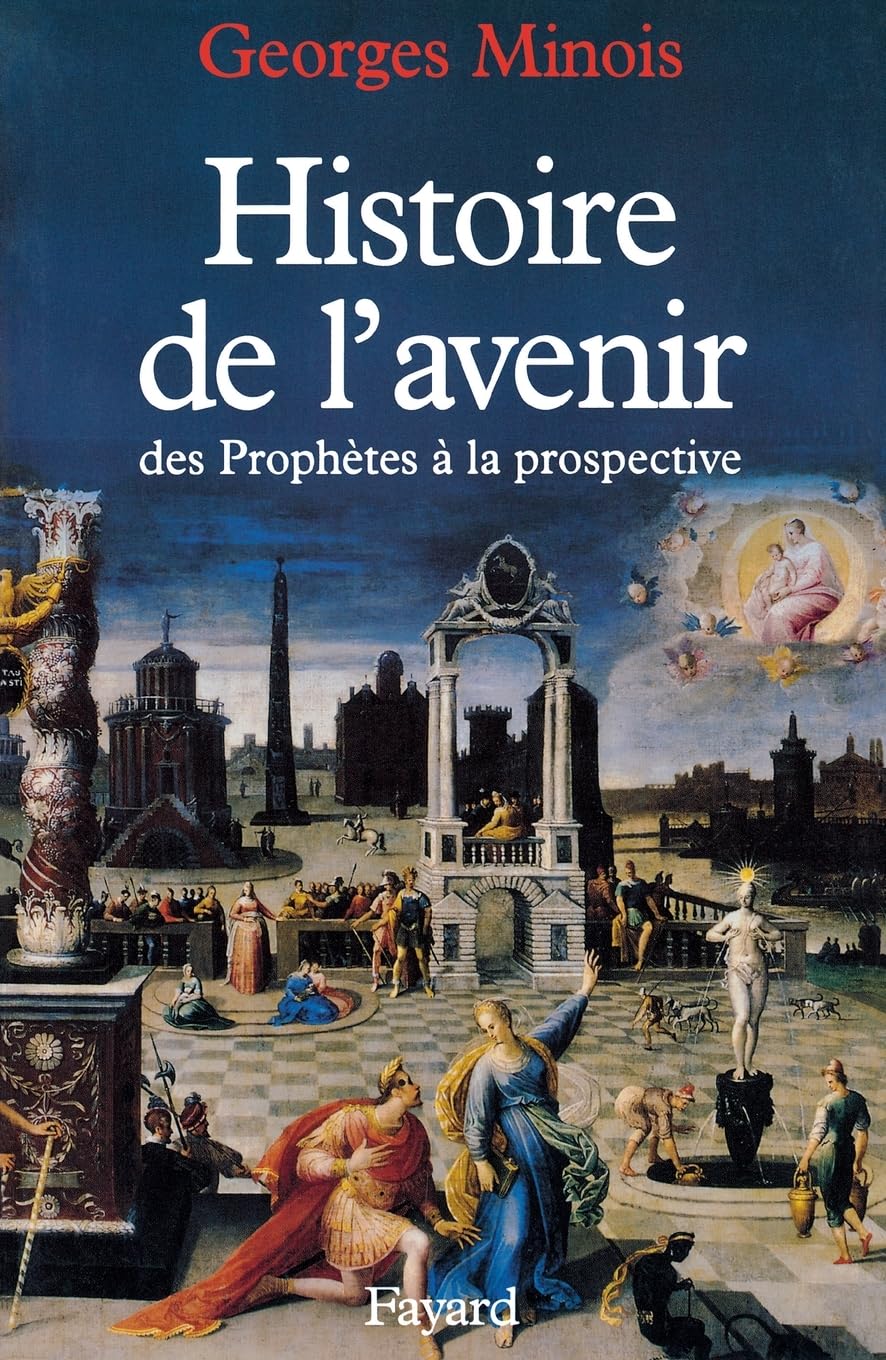 Histoire de l'avenir: Des prophètes à la prospective 9782213597591
