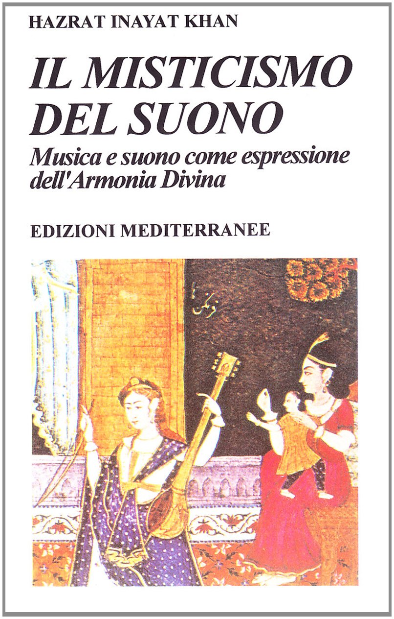 Il misticismo del suono. Musica e suono come espressione dell'armonia divina 9788827210420