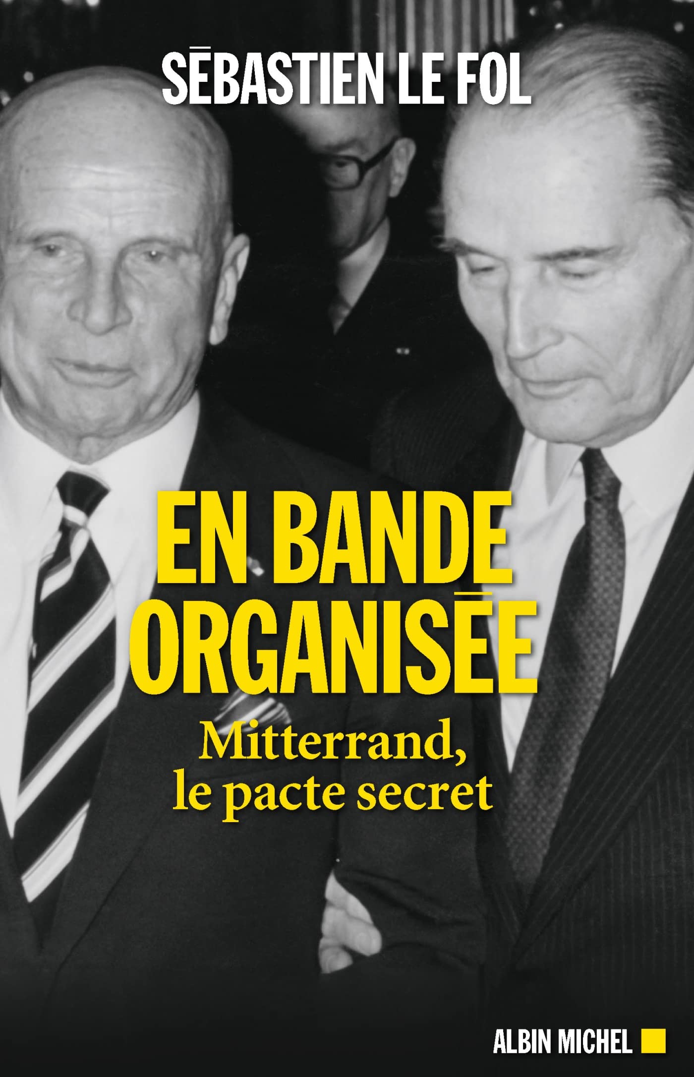En bande organisée: Mitterrand, le pacte secret 9782226473875