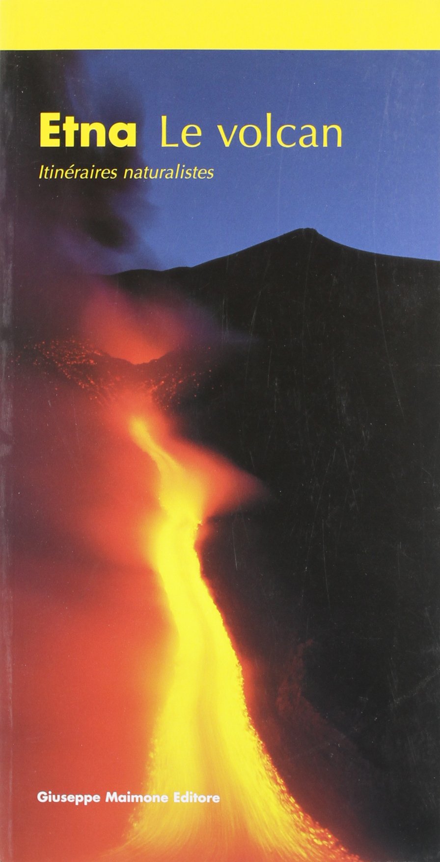 Etna. Le volcan. Itinéraires naturalistique 9788877512895