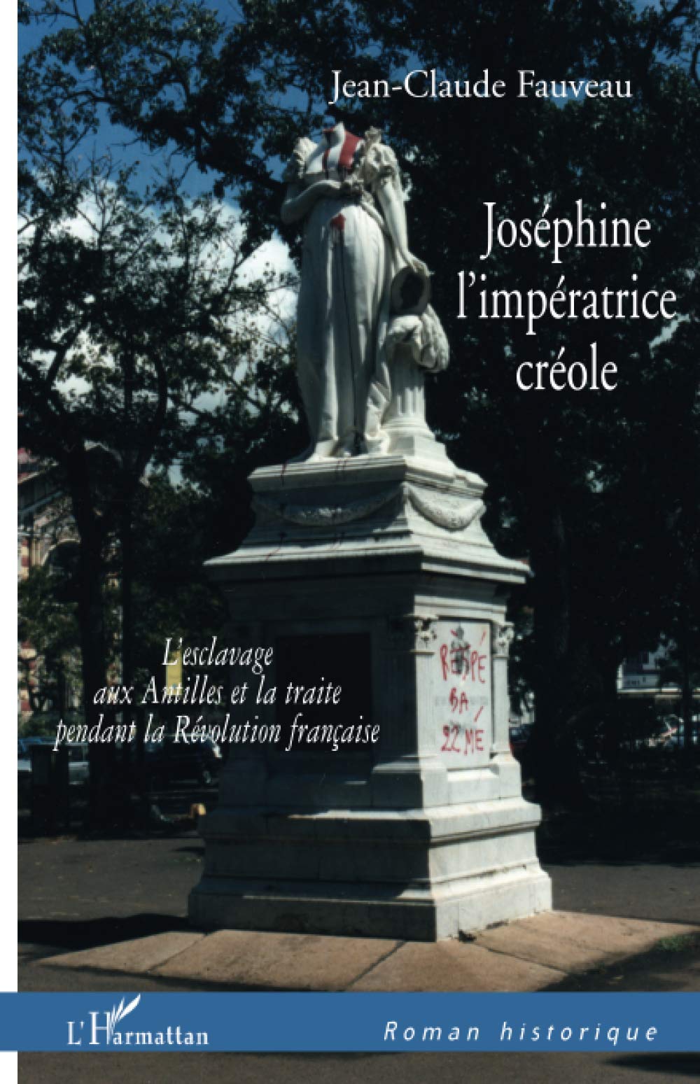 Joséphine l'impératrice créole: L'esclavage aux Antilles et la traite pendant la Révolution française 9782296112933