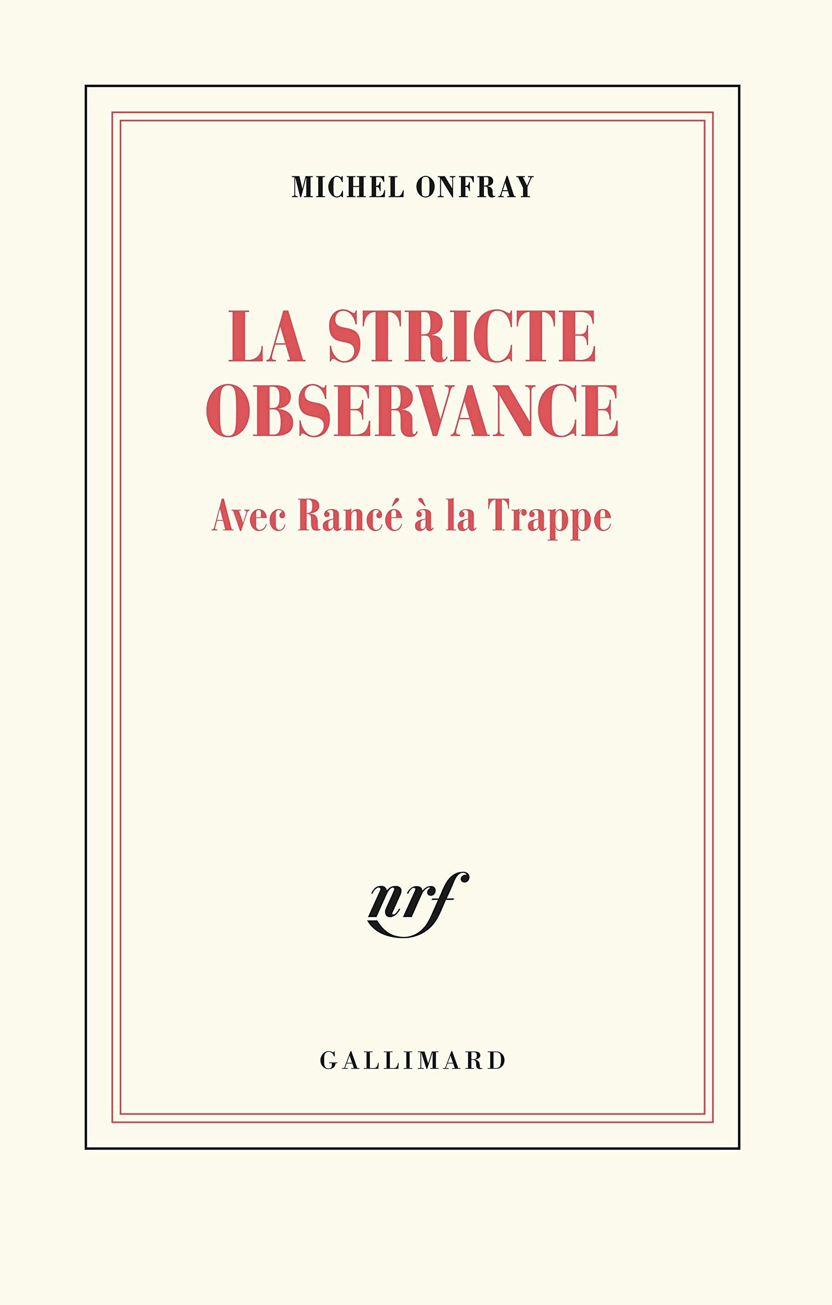 La stricte observance: Avec Rancé à la Trappe 9782072821127