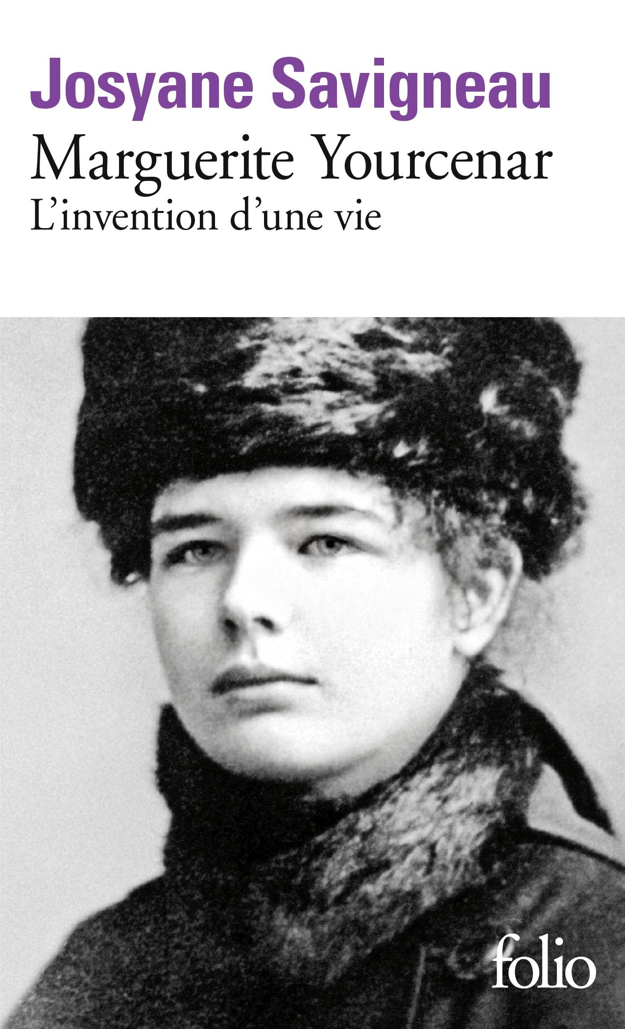 Marguerite Yourcenar : L'Invention d'une vie 9782070387380
