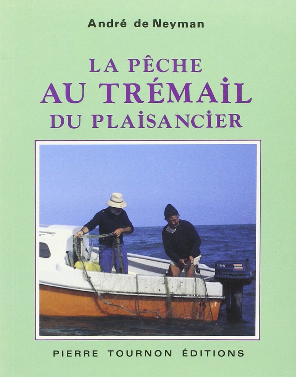 La pêche au trémail du plaisancier : législation, matériel, techniques et réparations 9782851824325