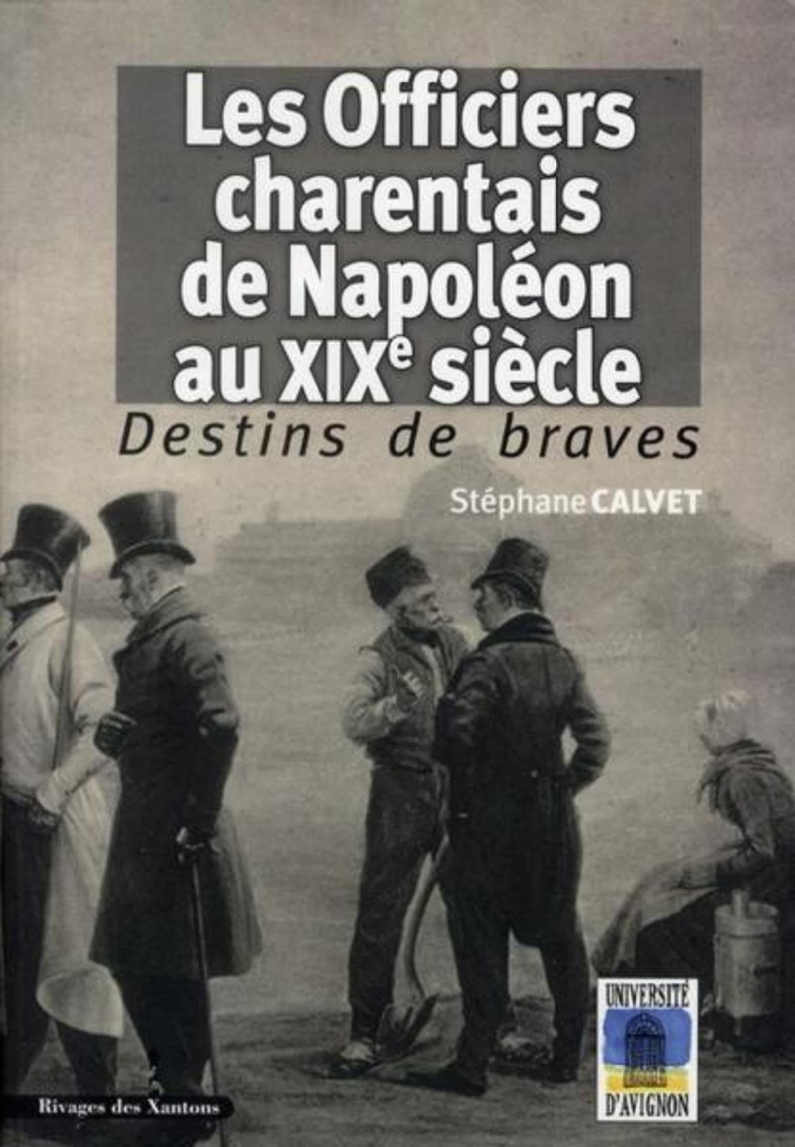 Les Officiers charentais de Napoléon au XIXe siècle: Destins de braves 9782846542432