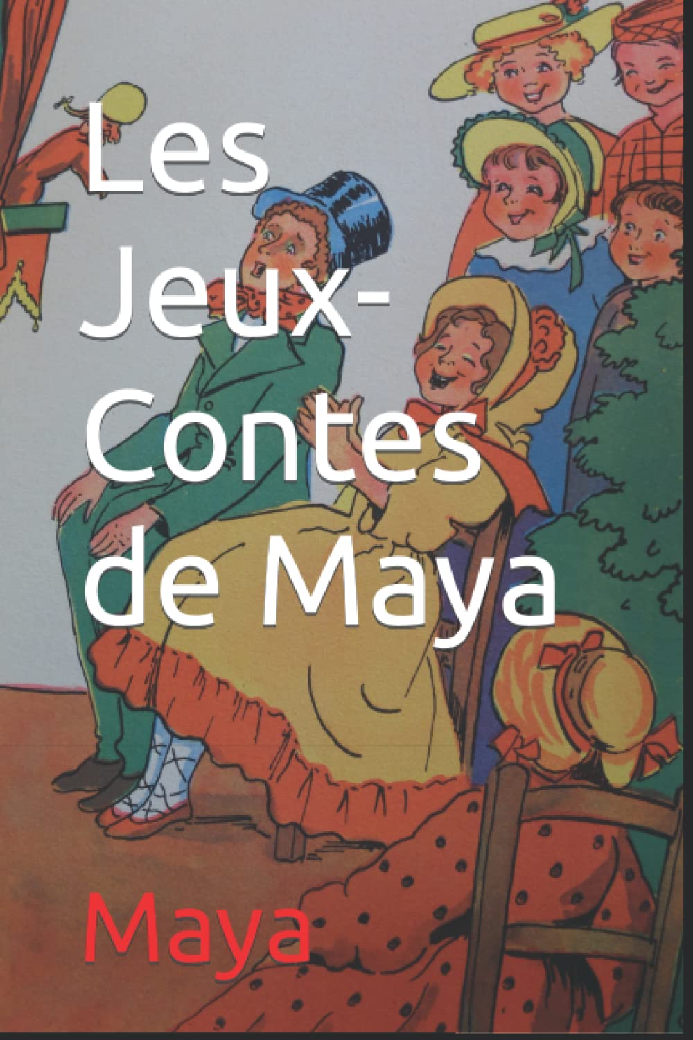 Les Jeux-Contes de Maya 9798826684382
