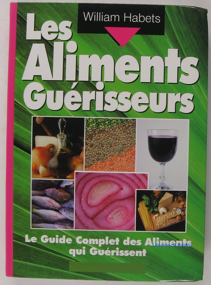 Les aliments guérisseurs: Le guide complet des aliments qui guérissent 9782702824122