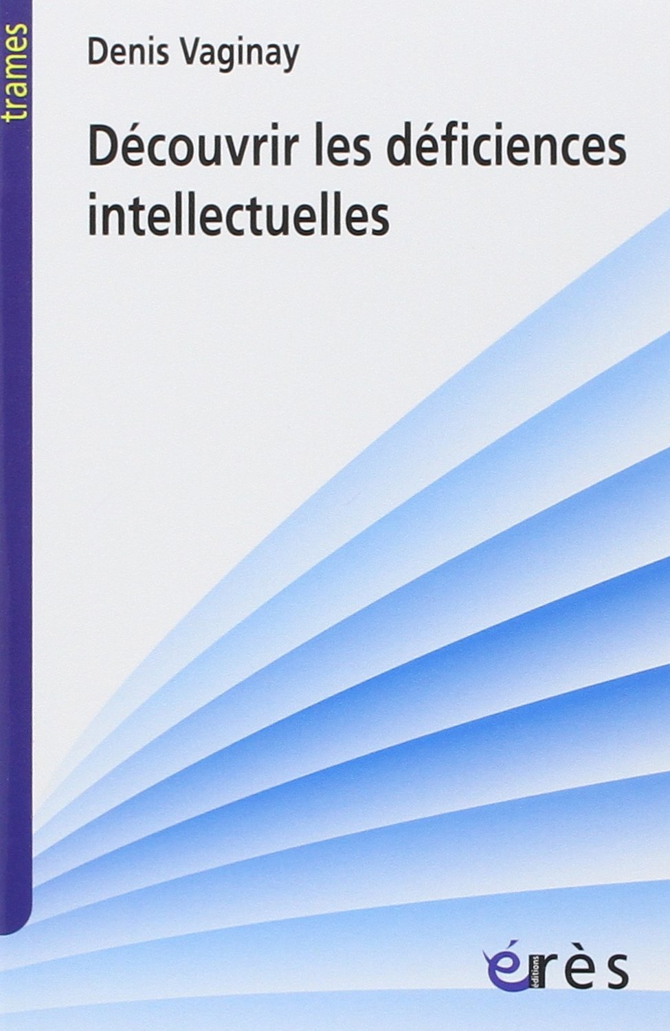 Découvrir les déficiences intellectuelles 9782749204772