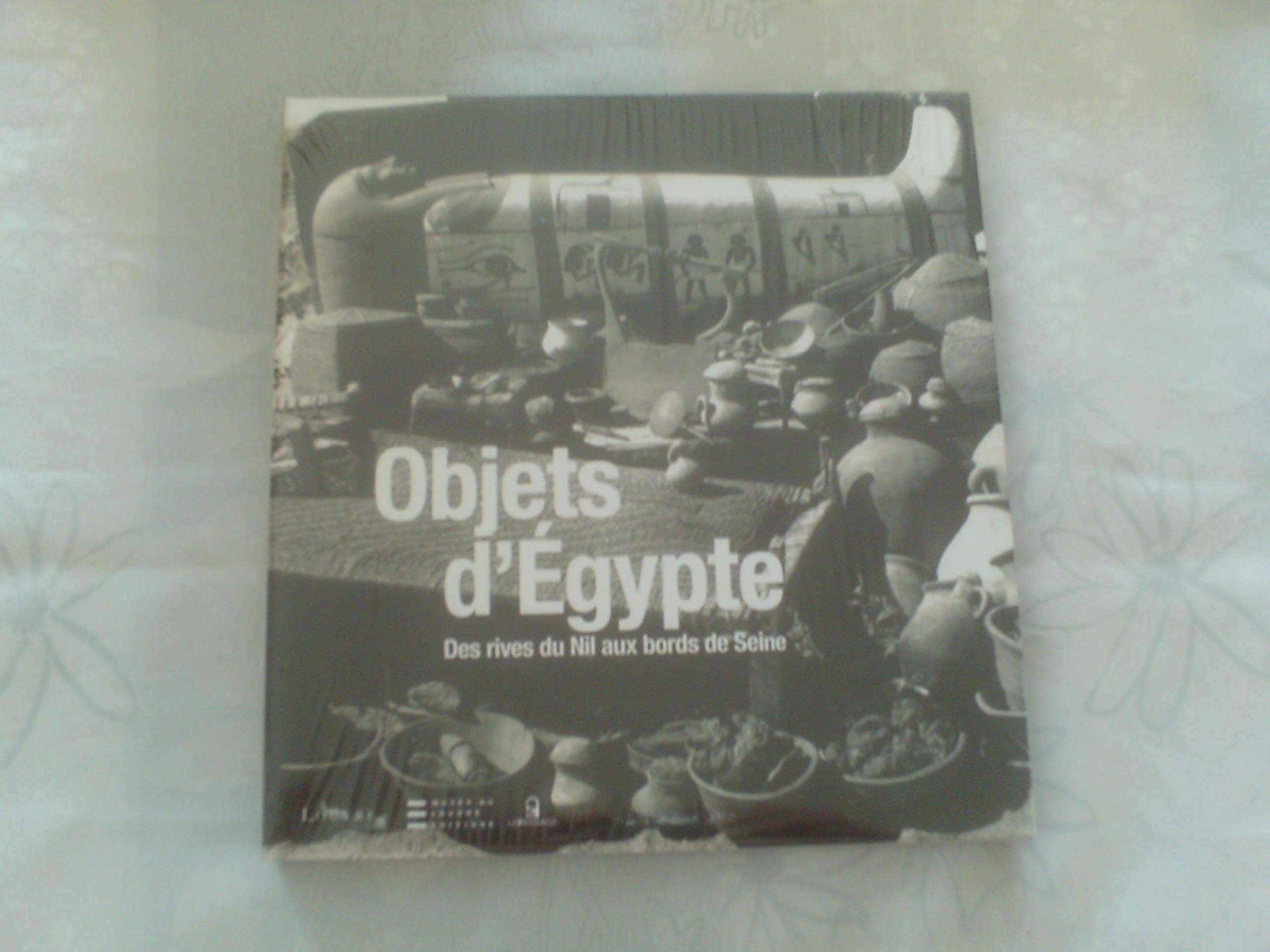 Objets d'Egypte-Des rives du nil aux bords de Seine-Parcours archéologique 9782847421347