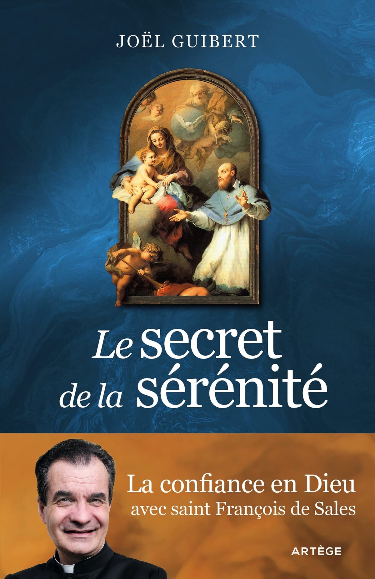 Le secret de la sérénité: La confiance en Dieu avec saint François de Sales 9791033612179