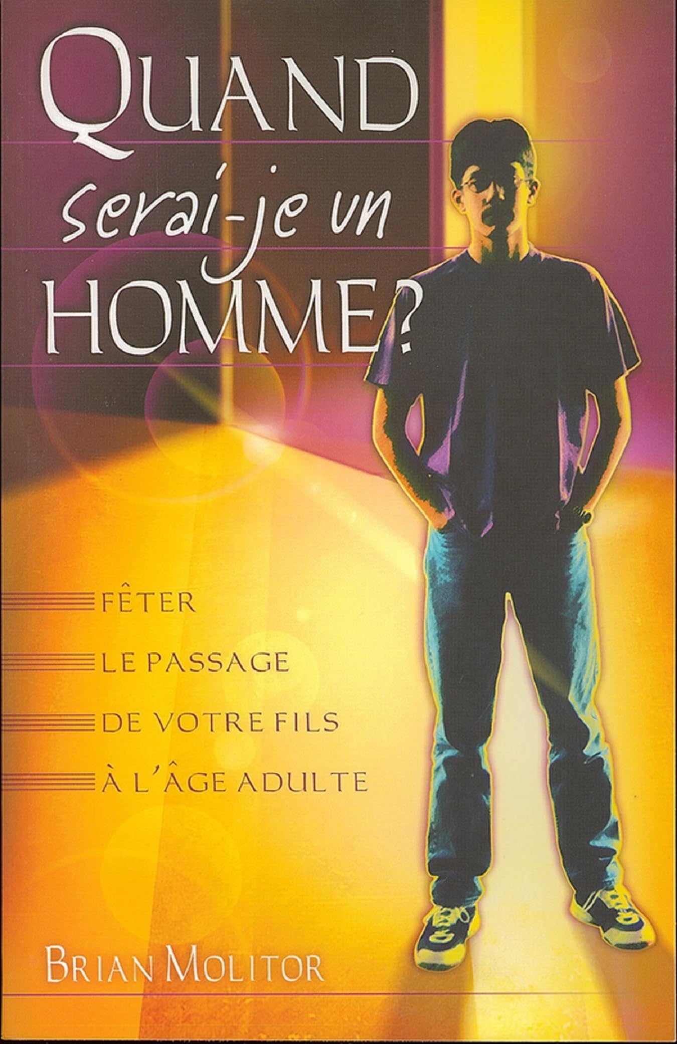 Quand Serai-Je un Homme Feter le Passage de Votre Fils a l Age Adulte 9782910495190