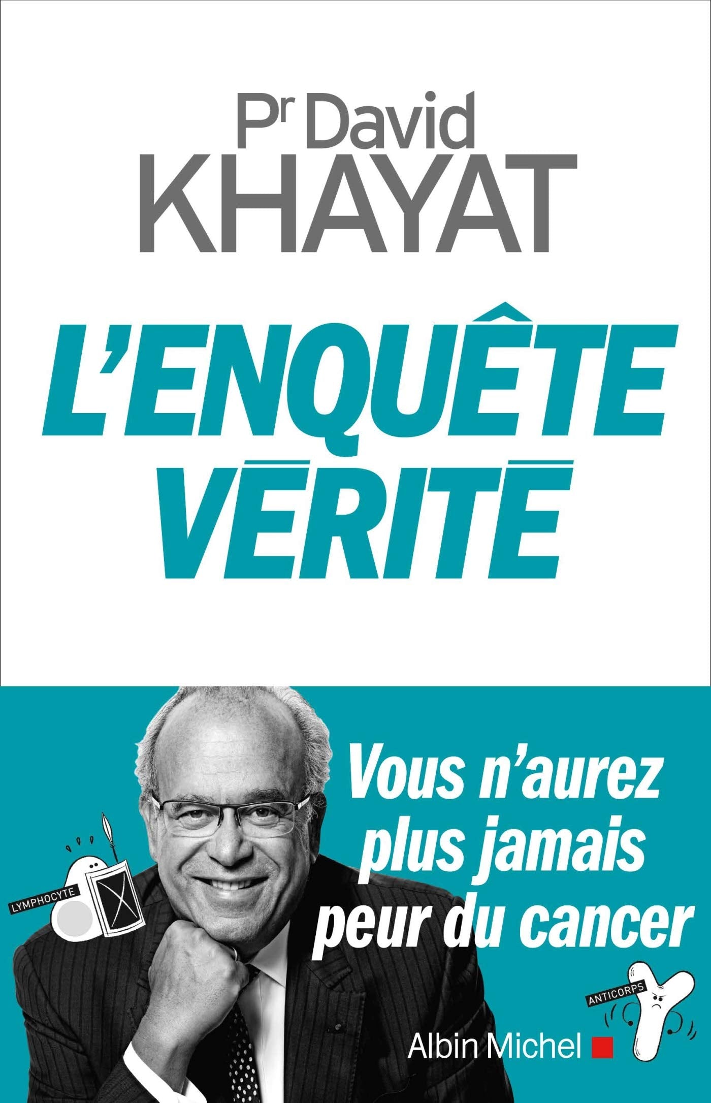 L'Enquête vérité: Vous n'aurez plus jamais peur du cancer 9782226393579