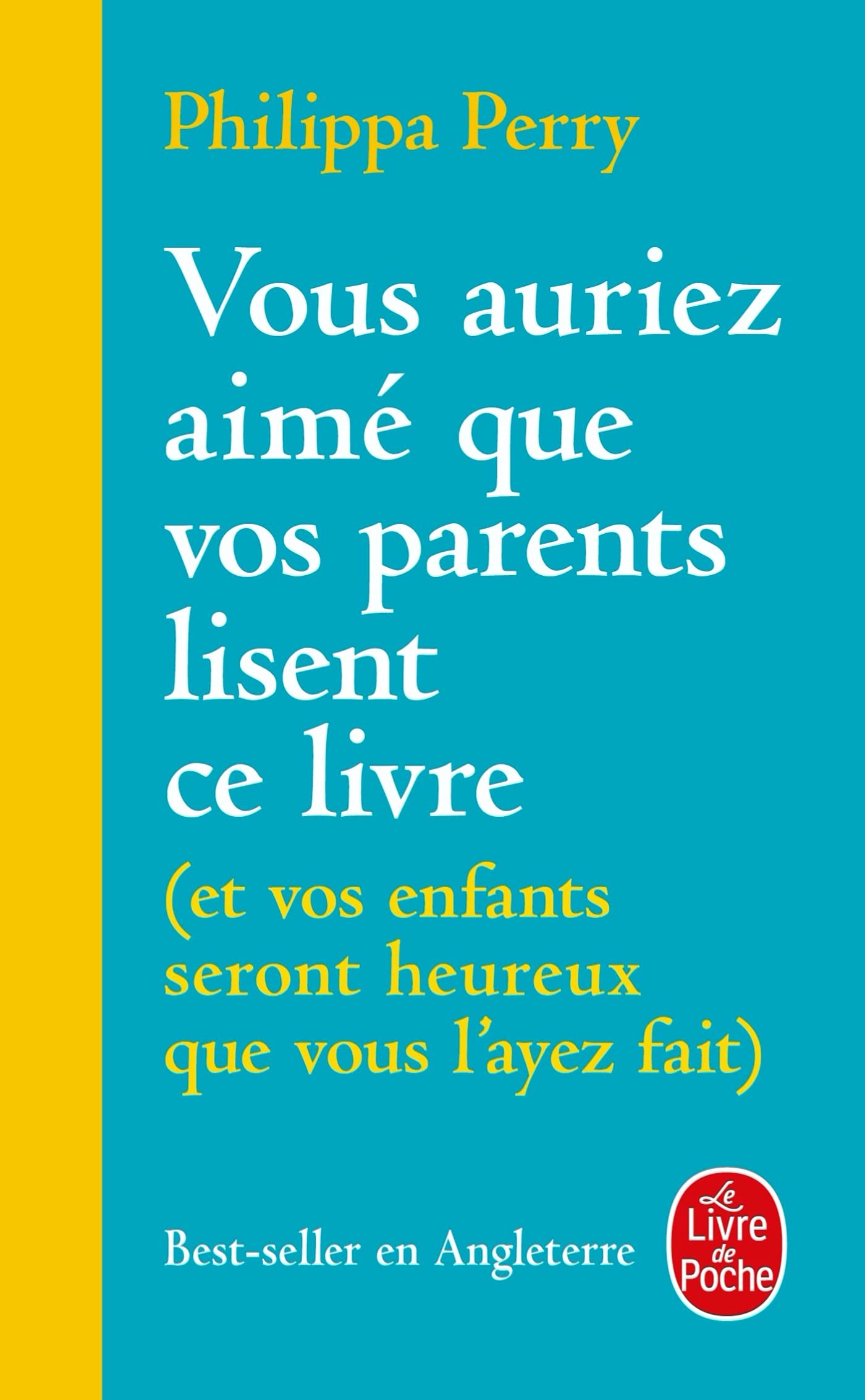 Vous auriez aimé que vos parents lisent ce livre: (et vos enfants seront heureux que vous l'ayez fait) 9782253238348