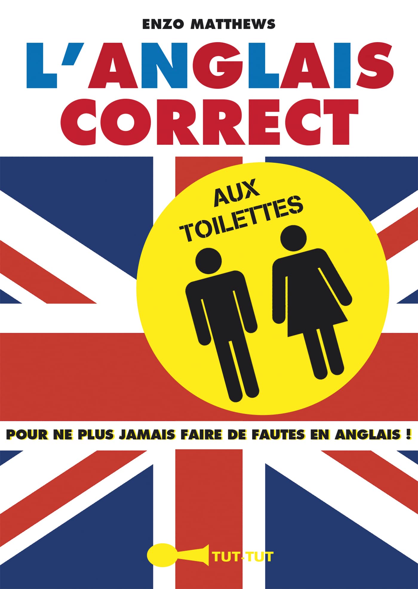 L'anglais correct aux toilettes: Pour ne plus jamais faire de fautes en anglais 9782367041292