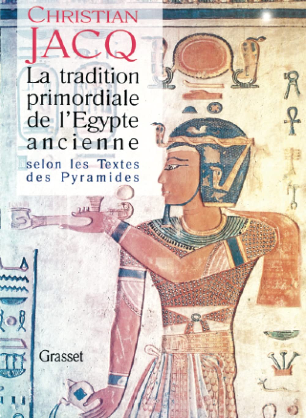 La Tradition primordiale de l'Egypte ancienne selon les Textes des Pyramides 9782246538110