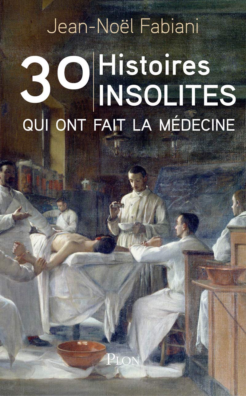 30 histoires insolites qui ont fait la médecine 9782259252737