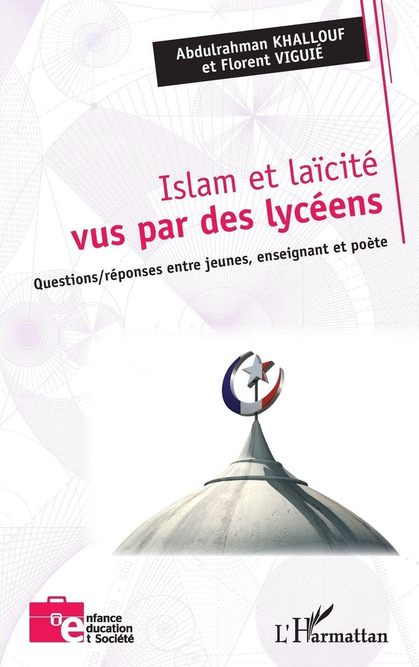 Islam et laïcité vus par des lycéens: Questions/réponses entre jeunes, enseignant et poète 9782343253695