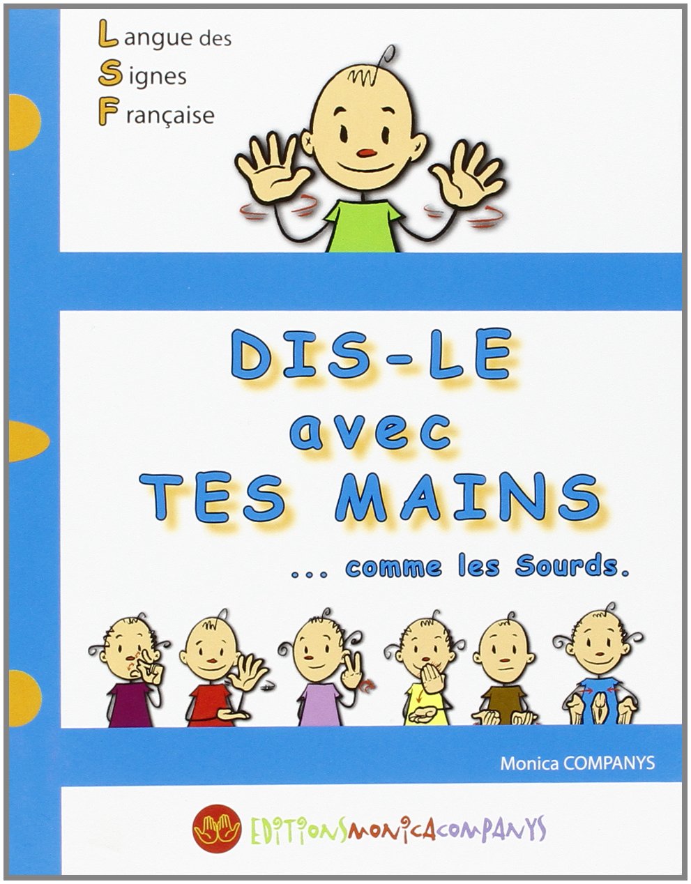 Dis-le avec tes mains... comme les sourds 9782912998354