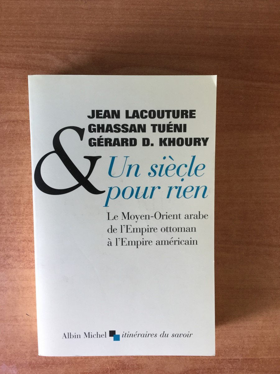 Un siècle pour rien : Le Moyen-Orient arabe de l'Empire ottoman à l'Empire américain 9782226134837