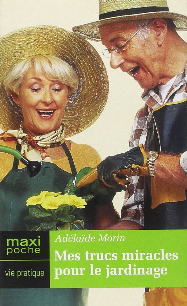 Mes trucs miracles pour le jardinage 9782743459321